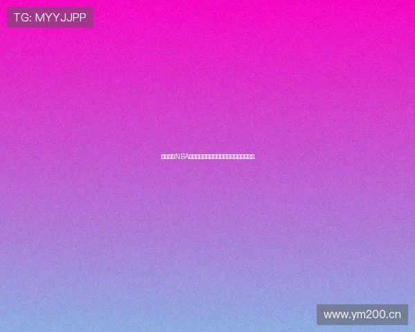 免费畅看NBA直播的十大平台推荐免费观看赛事精彩瞬间